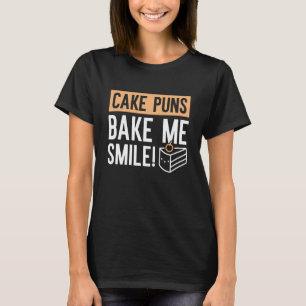 Cake Puns Bake me Smile T-shirt