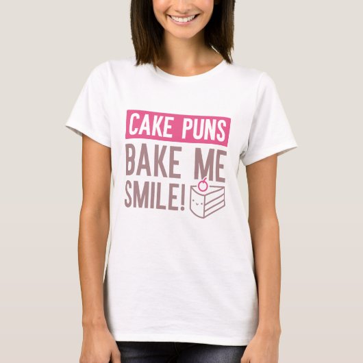 Cake Puns Bake me Smile T-shirt (Voorkant)