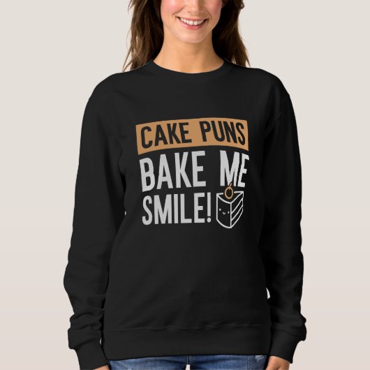 Cake Puns Bake me Smile Trui (Voorkant)