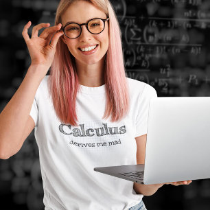 Calculus leidt me Mad - Funny Wiskunde af T-shirt