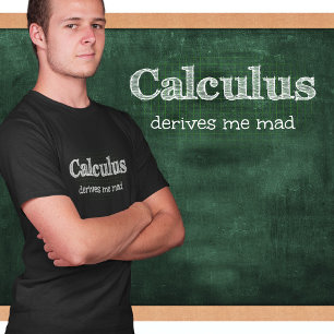 Calculus Me Dérive Mad Math Humour T-shirt