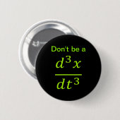 Calculus Physics Joke  Ronde Button 5,7 Cm (Voorkant /achterkant)