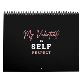 Calendrier Calendar My Valentine is Self Respect and DONT...