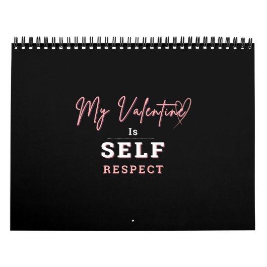 Calendrier Calendar My Valentine is Self Respect and DONT... (Protection)