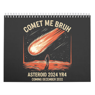 Calendrier Comet Me Bruh Funny ASTEROID 2024 YR4