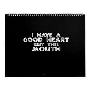 Calendrier j'ai un bon coeur, mais cette bouche