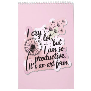 Calendrier je pleure beaucoup mais je suis si productif c'est