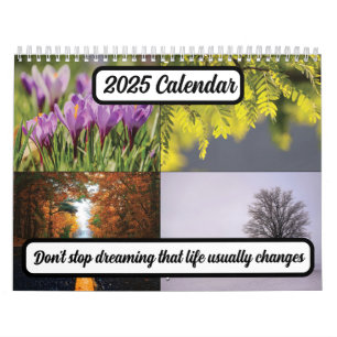 Calendrier N'arrêtez pas de rêver que la vie change habituell
