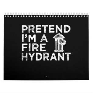 Calendrier Prétendre Que Je Suis Un Hydratant De Feu   Drôle 