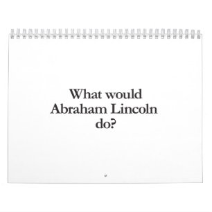 Calendrier que ferait abraham lincoln