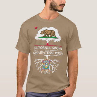 California Grown with Guanajuatense Roots T-shirt