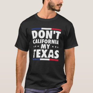 California My Texas Flag Texan T-shirt