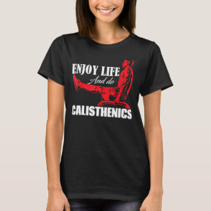 Calisthenics Op Sportveld Geniet Van Het Leven T-shirt