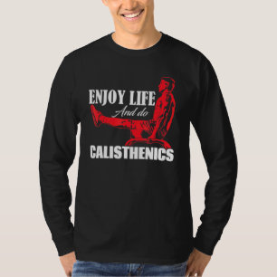 Calisthenics op sportveld Geniet van leven T-shirt