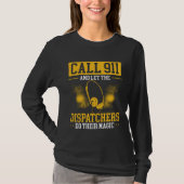 Call 911 And Let The Dispatchers Do Their Magic Di T-shirt (Voorkant)
