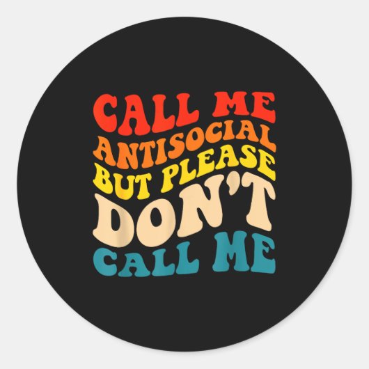 Call Me Antisocial But Please Don't Call Me  Ronde Sticker (Voorkant)