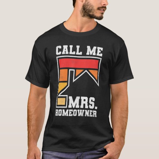 Call Me Mrs Homeowner Property Housewarming Part T-shirt (Voorkant)