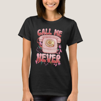 Call Me Never  Phone Happy Valentines Day Men Wome T-shirt