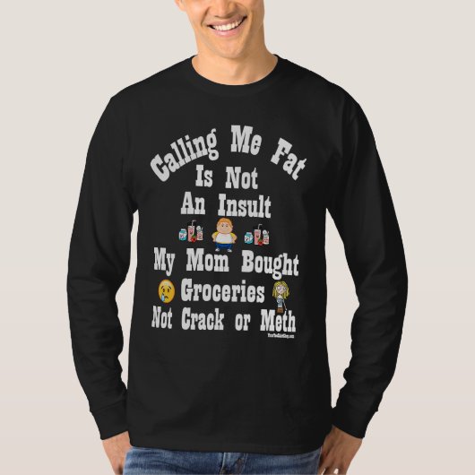 Calling Me Fat is Not An Insult T-shirt (Voorkant)
