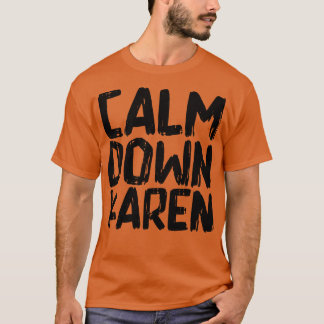 Calm Down Karen T-shirt