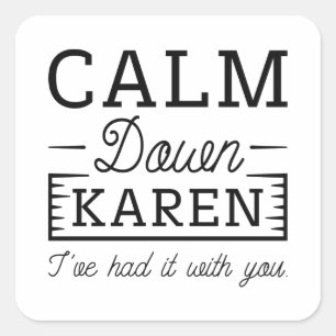 Calm Down Karen Vierkante Sticker