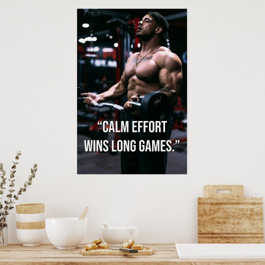 Calm Effort Wins Long Games Gym Motivation Quote Poster (Keuken)