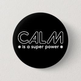 Calm is een superkracht ronde button 5,7 cm