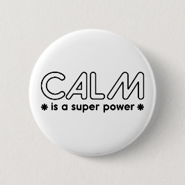Calm is een superkracht ronde button 5,7 cm