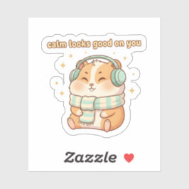 Calm Looks Good On You – Cute Hamster Sticker 