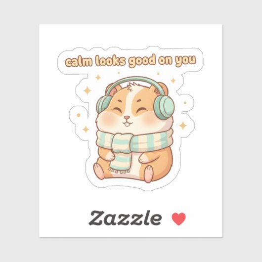 Calm Looks Good On You – Cute Hamster Sticker  (Vel)