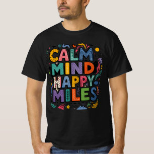 Calm Mind Happy Miles Hardlopers Motivatie T-shirt