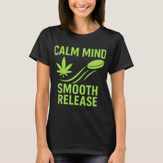 Calm Mind Smooth Release Chill Disc Golf Frisbee  T-shirt