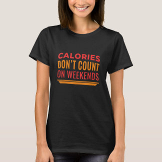 calorieën tellen niet op weekendoffertes voor mann t-shirt