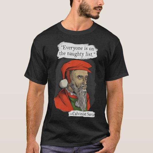 Calvinist Santa Quote T-shirt (Voorkant)