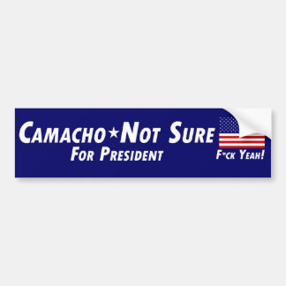 Camacho-Niet zeker voor President Bumpersticker