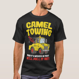 Camel Towing Funny Crude Tow Truck Recovery Worker T-shirt