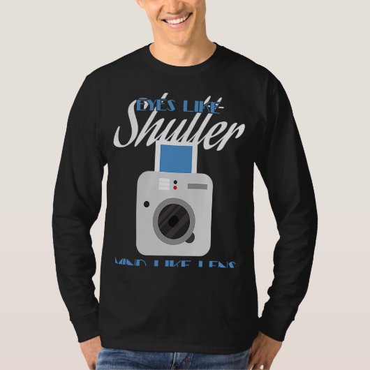 Camera  Eyes Like Shutter Mind Like Lens Photograp T-shirt (Voorkant)