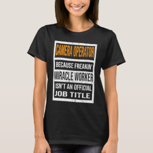 cameramanager omdat mirakelwerker funny Mannen W T-shirt