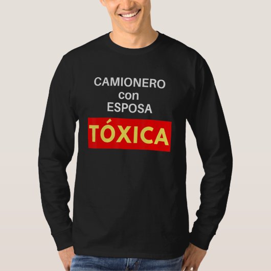 Camionero Con Su Esposa Tóxica T-shirt (Voorkant)