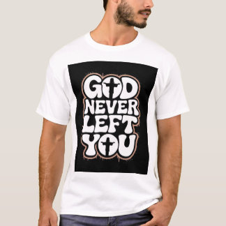 Camiseta God Never Left You T-shirt