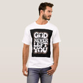 Camiseta God Never Left You T-shirt (Voorkant volledig)