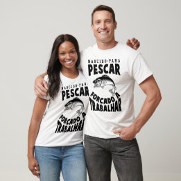 Camiseta Nascido Para Pescar Forçado a Trabalhar T-shirt