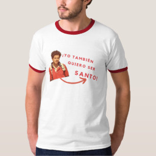 Camiseta Quiero Ser Santo T-shirt