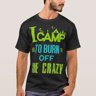 Camp To Burn Off T-shirt