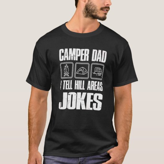 Camper Dad I tell Hill Areas Jokes Funny Camping F T-shirt (Voorkant)