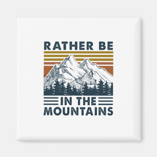 Camper Gift Rather Be In The Mountains Birthday Magneet
