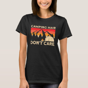 Camper Girl mama Grandma Tent Camping Hair Dont Ca T-shirt