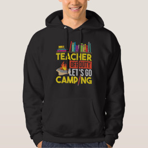 Camper Outdoor Tent Teacher Off Duty LetS Go Hoodie