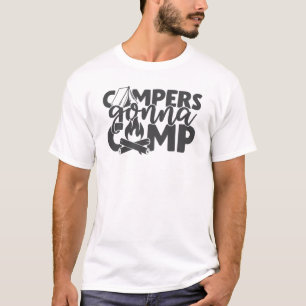 Campers Gonna Camp Funny Camping Quote Humor T-shirt
