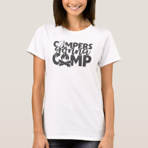 Campers Gonna Camp Funny Camping Quote Humor T-shirt
